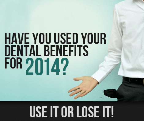Have you used your 2014 Dental Benefits?