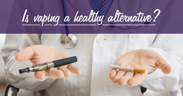 Is vaping a healthy alternative?